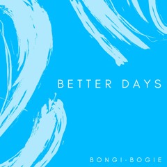 Better Days (feat. Bogie)