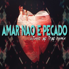 Vitinho AP Ft. Luan Santana - Amar Não é Pecado (Trap Remix 2018)