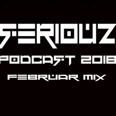 SERIOUZ PODCAST´2018 #FEBRUARMIX
