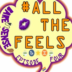 All The Feels - Episode 4
