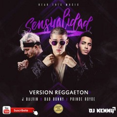 Sensualidad - J Balvin - Prince Royce - Bad Bunny - DJ Kenny Version Reggaeton