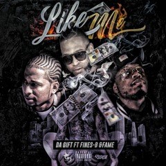 Like Me- Da Gift ft Fine-B & Fame