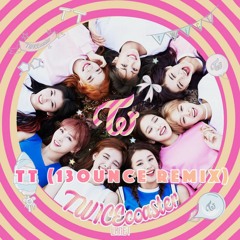 TWICE(트와이스) - TT (13ounce Remix)(K-Pop) [FREE DOWNLOAD]