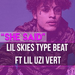 "She Said" Lil Skies Type Beat | lil Uzi Vert Type Beat | 2018