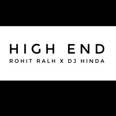 High End - Rohit Ralh & DJ Hinda