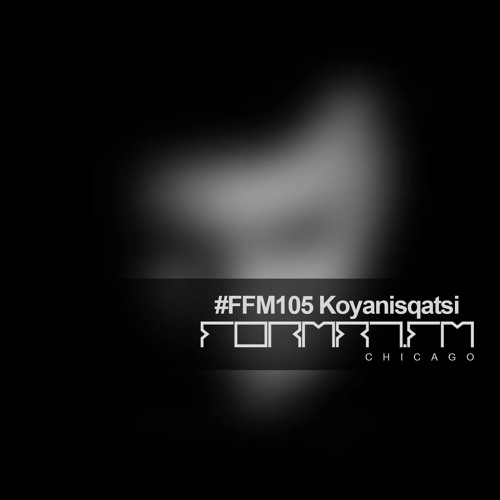 FFM105.2 | KOYANISQATSI