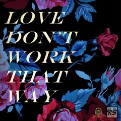 Love Don't Work That Way