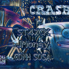 CRASH - ST47CK Ft. JMoney & CDNH Sosa