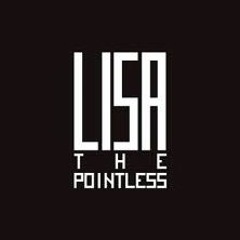 LISA The Pointless - Life Is Trash