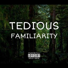Tedious Familiarity (Prod.Edelweiss)