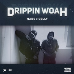 Mars Feat. Celly - DRIPPIN WOAH
