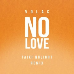 VOLAC - No Love (Taiki Nulight Remix)
