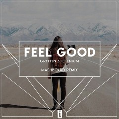 Gryffin & Illenium - Feel Good (MASHBOARD REMIX)