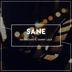 MASHBOARD & Danny Leax - Sane Ft. Daniel Baker
