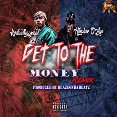 Kodacthegreat ft Hitmaker D-Aye Get to the money (remix) prod. by Blazeondabeatz