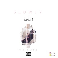 King J - Slowly prod. Balogee