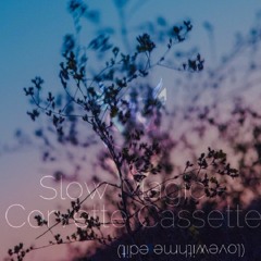 Slow Magic - Corvette Cassette (lovewithme edit)