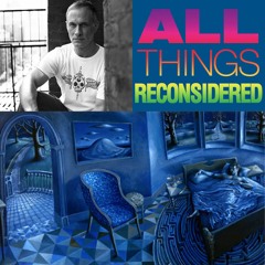All Things Reconsidered LIVE 2/25/18 - David Welker