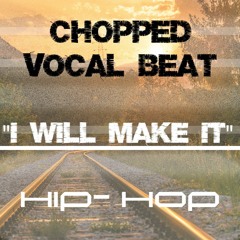 I Will Make It - Chopped Vocal Hip-Hop Beat