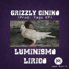 Grizzly Cíniko - Luminismo Lírico (Prod Yago KP & Zerh Beatz)
