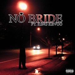 No Bride Ft. King Kevoo