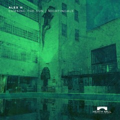 Alex H - Chasing The Sun [Heath Mill Recordings]