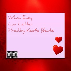 Whoa Eazy -Luv Letter(Prod.byKee$eBeatz).