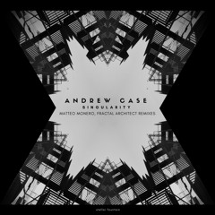 Andrew Case - Singularity (Matteo Monero Remix)