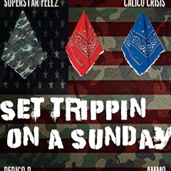 SET TRIPPIN REMIX Ft Calico Crisis,Perico P,& Ammo