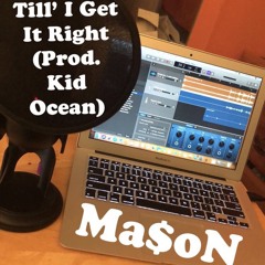 Till' I Get It Right [Prod. Kid Ocean]
