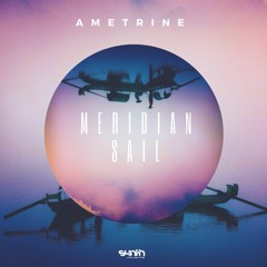 Ametrine - Meridian Sail [Synth Collective]