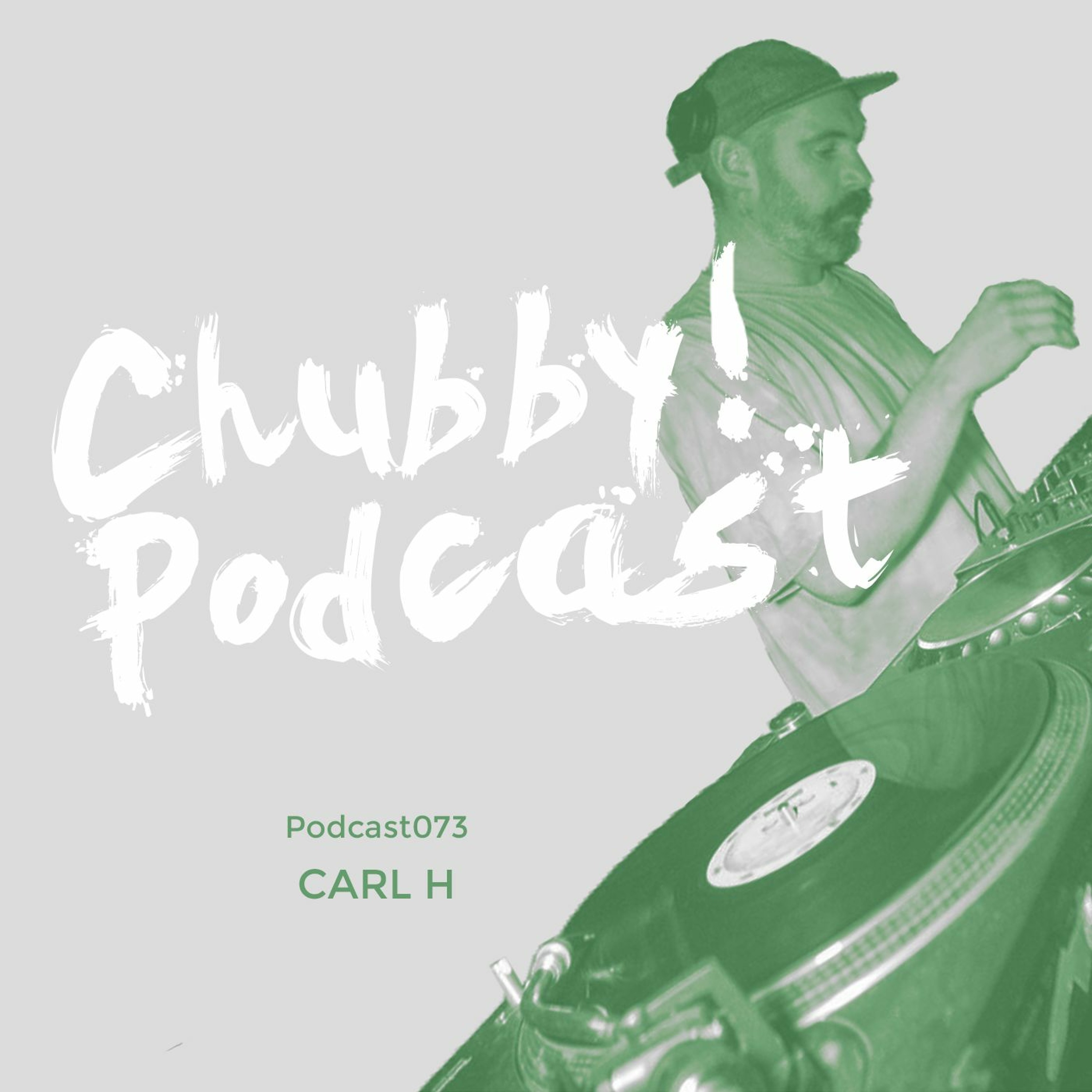 Chubby! Podcast073 - Carl H episode artwork