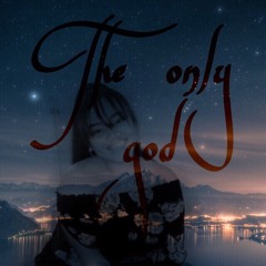 The Only God (cover by kikin)