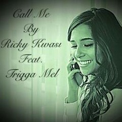 Ricky Kwasi Ft Trigga Mel-"Call Me" Prod. by PDub The Producer