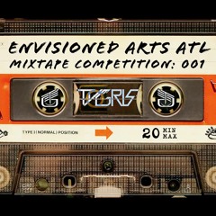 TYGRIS - Envisioned Arts ATL Mixtape Competition 001: (All Original)