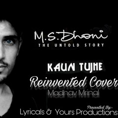 Kaun Tujhe Male Cover Re- Written Madhav Voice of Love