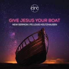 25 February 2018 AM - Give Jesus Your Boat