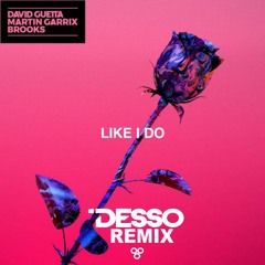 Martin Garrix, David Guetta & Brooks - Like I Do (Desso Remix)