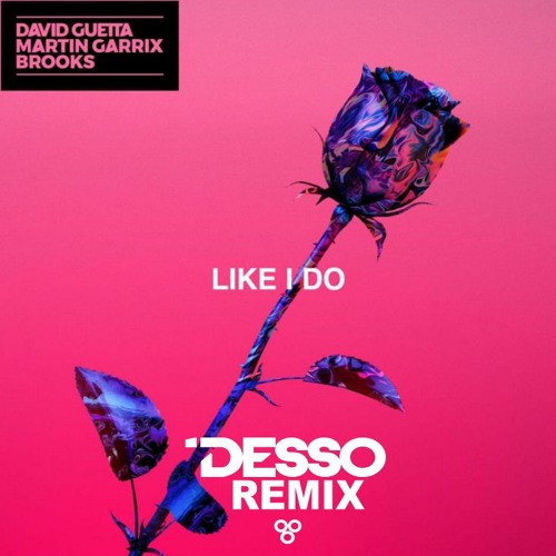 Martin Garrix, David Guetta & Brooks - Like I Do (Desso Remix)