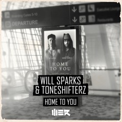Will Sparks & Toneshifterz - Home To You