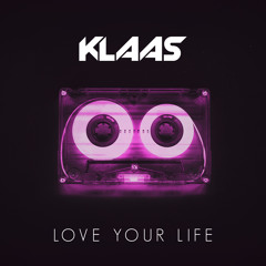 Klaas - Love Your Life (Preview)