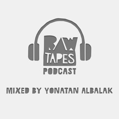 <Raw Tapes Podcast> Mixed By Yonatan Albalak