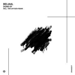 PREMIERE : Beliaal - Dione (Yan Oxygen Remix) [Orange Recordings]