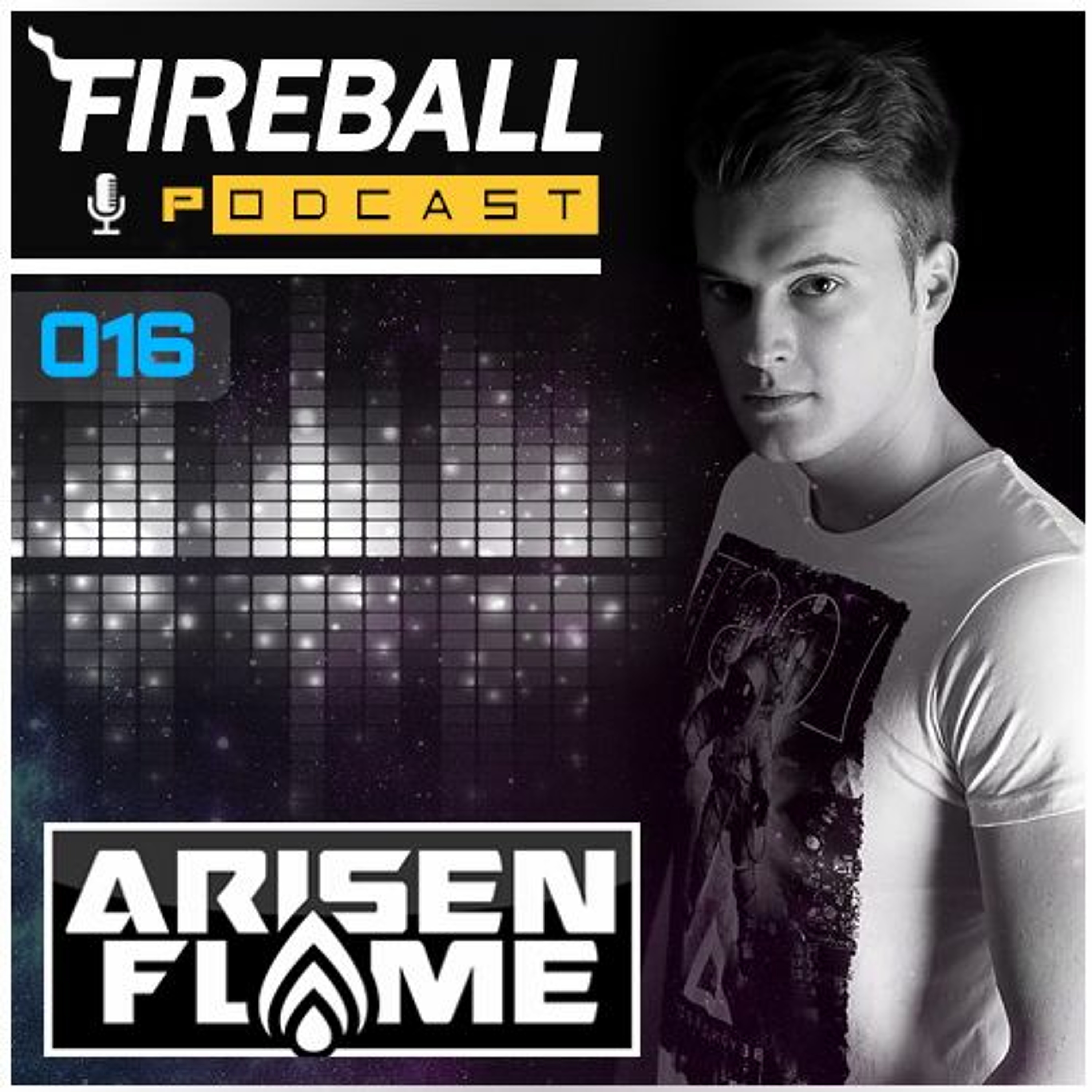 ★ Arisen Flame - Fireball Podcast 016 episode artwork
