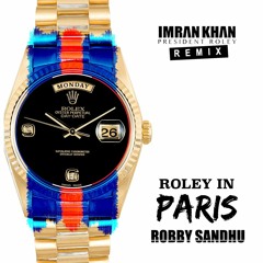 Roley In Paris (President Roley Remix) - Robby Sandhu feat. Imran Khan