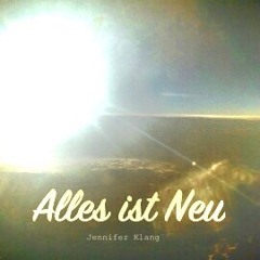 Alles ist Neu - Jennifer Klang