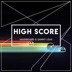 MASHBOARD & Danny Leax - High Score