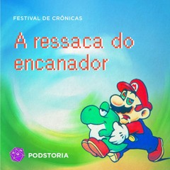 Festival de Crônicas - S01E10 - A Ressaca do Encanador