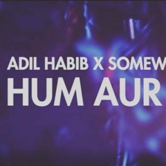 Hum Tum SomeWhat Super X Adil Habib