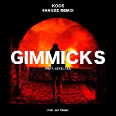 KOOS - Gimmicks feat. Lex Blaze (4Handz Remix)